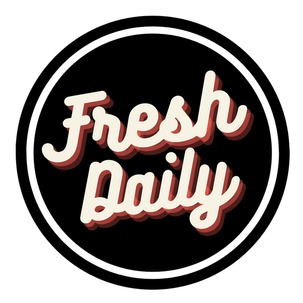 FRESH DAILY